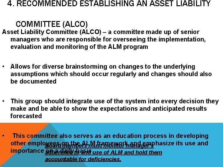 4. RECOMMENDED ESTABLISHING AN ASSET LIABILITY COMMITTEE (ALCO) Asset Liability Committee (ALCO) – a