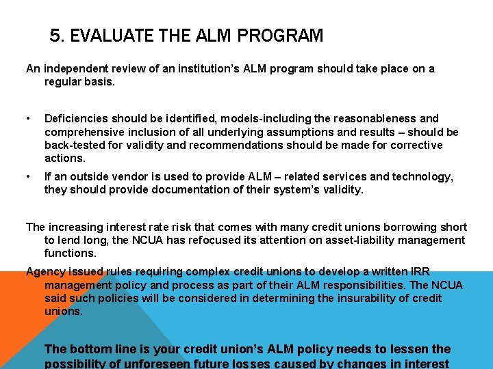 5. EVALUATE THE ALM PROGRAM An independent review of an institution’s ALM program should