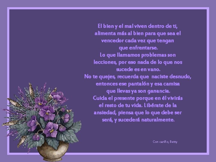 El bien y el mal viven dentro de ti, alimenta más al bien para