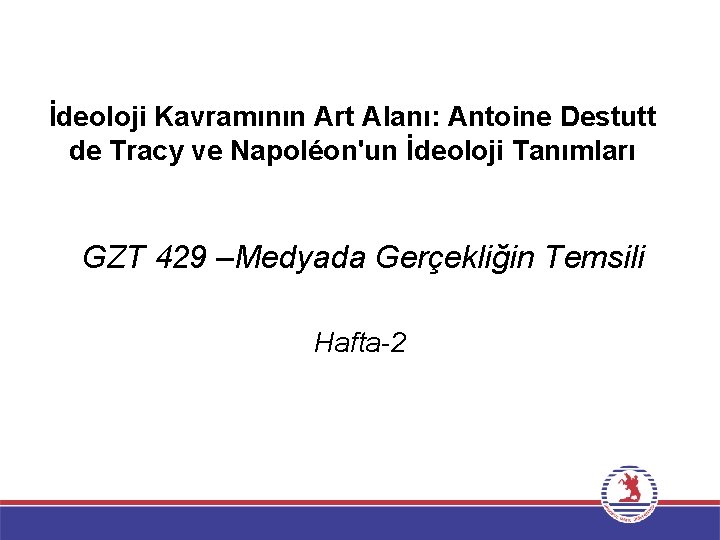 İdeoloji Kavramının Art Alanı: Antoine Destutt de Tracy ve Napoléon'un İdeoloji Tanımları GZT 429