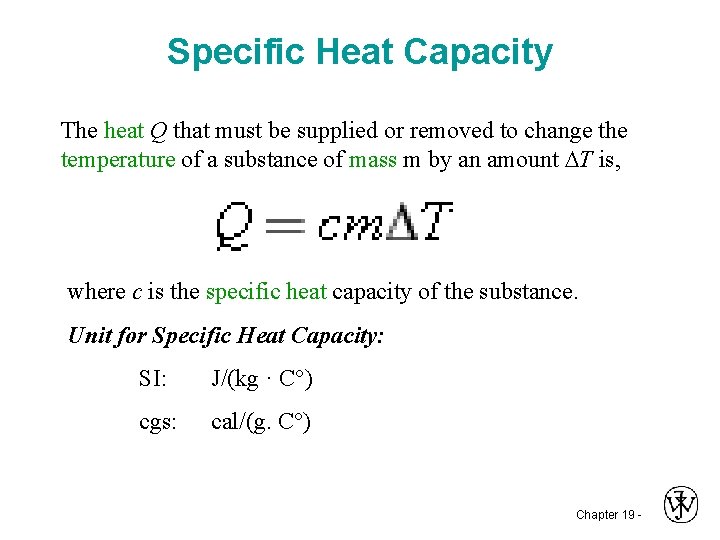 Specific Heat Capacity The heat Q that must be supplied or removed to change