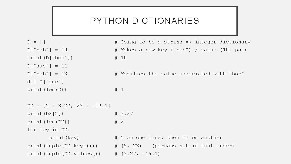 PYTHON DICTIONARIES D = {} # Going to be a string => integer dictionary