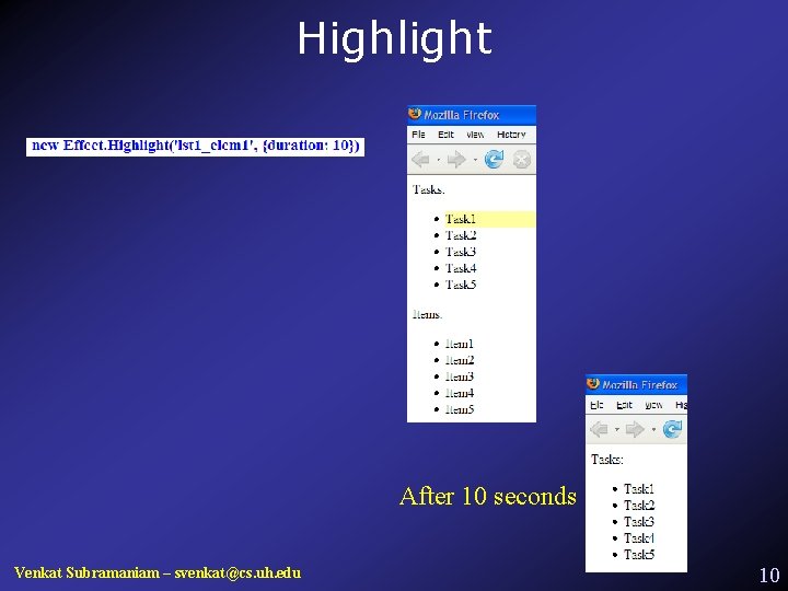 Highlight After 10 seconds Venkat Subramaniam – svenkat@cs. uh. edu 10 