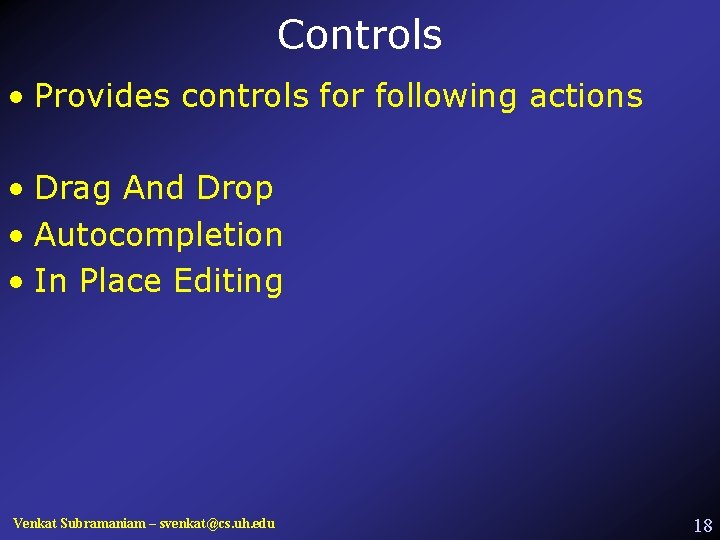 Controls • Provides controls for following actions • Drag And Drop • Autocompletion •