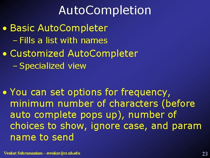 Auto. Completion • Basic Auto. Completer – Fills a list with names • Customized