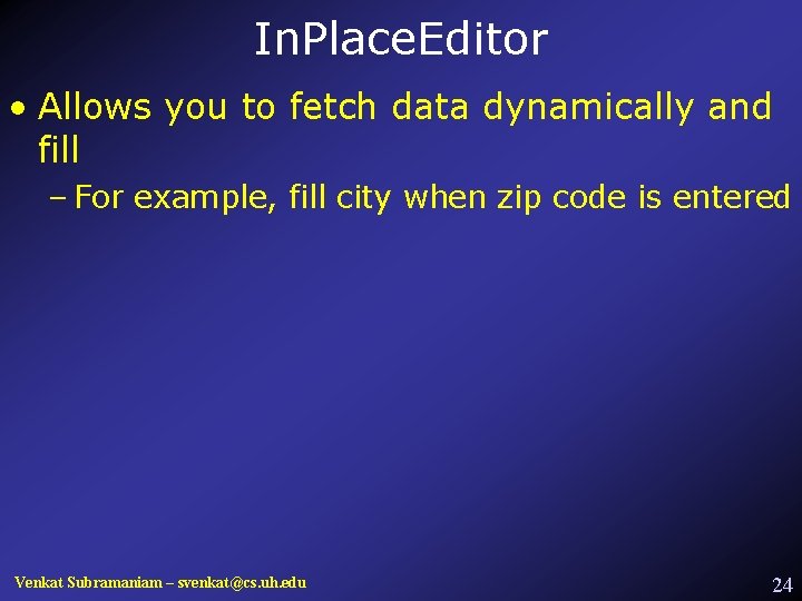 In. Place. Editor • Allows you to fetch data dynamically and fill – For