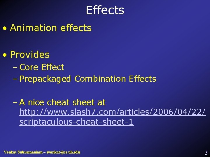 Effects • Animation effects • Provides – Core Effect – Prepackaged Combination Effects –