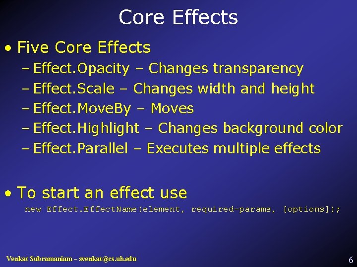 Core Effects • Five Core Effects – Effect. Opacity – Changes transparency – Effect.