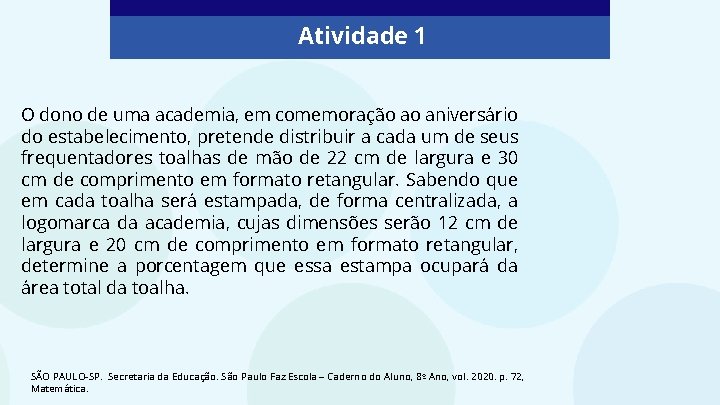 Atividade 1 O dono de uma academia, em comemoração ao aniversário do estabelecimento, pretende