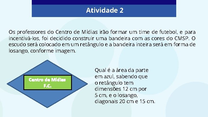 Atividade 2 Os professores do Centro de Mídias irão formar um time de futebol,