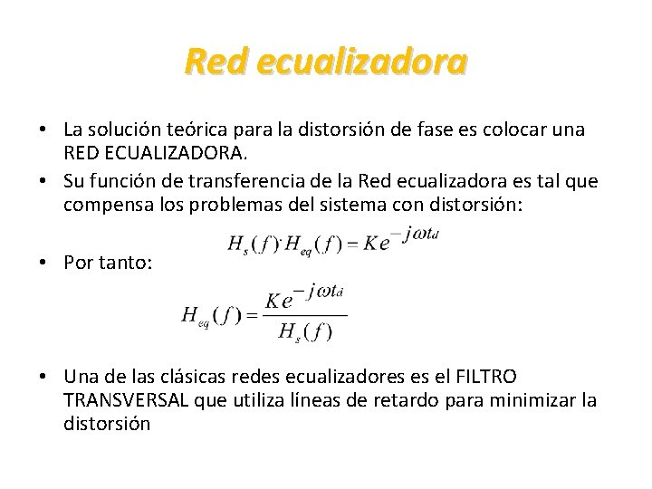 Red ecualizadora • La solución teórica para la distorsión de fase es colocar una