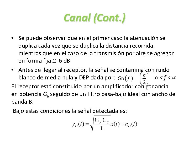 Canal (Cont. ) • Se puede observar que en el primer caso la atenuación