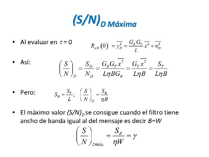 (S/N)D Máxima • Al evaluar en = 0 • Así: • Pero: • El