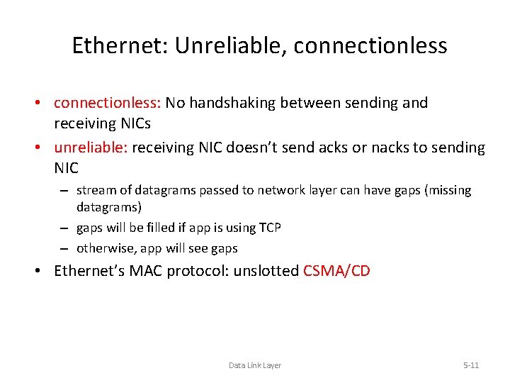 Ethernet: Unreliable, connectionless • connectionless: No handshaking between sending and receiving NICs • unreliable: