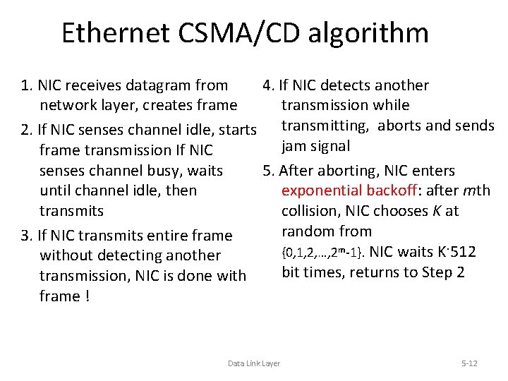 Ethernet CSMA/CD algorithm 1. NIC receives datagram from 4. If NIC detects another network