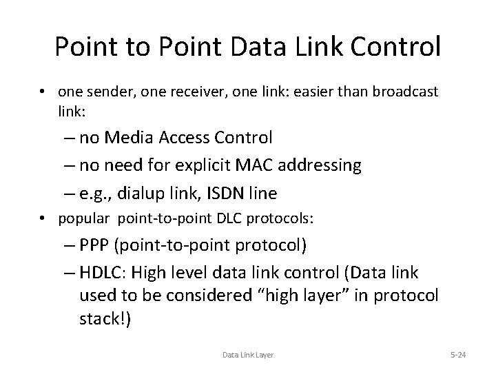 Point to Point Data Link Control • one sender, one receiver, one link: easier