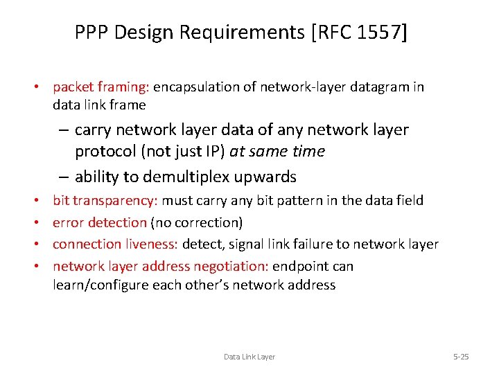 PPP Design Requirements [RFC 1557] • packet framing: encapsulation of network-layer datagram in data
