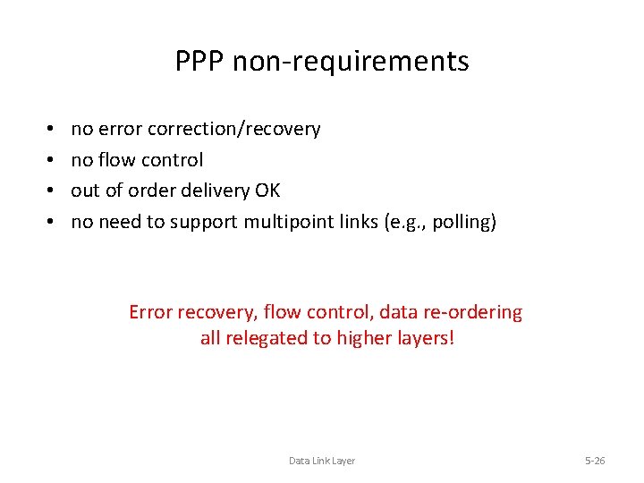 PPP non-requirements • • no error correction/recovery no flow control out of order delivery