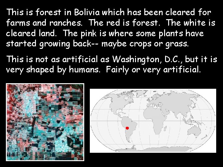 This is forest in Bolivia which has been cleared for farms and ranches. The