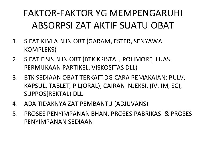 FAKTOR-FAKTOR YG MEMPENGARUHI ABSORPSI ZAT AKTIF SUATU OBAT 1. SIFAT KIMIA BHN OBT (GARAM,