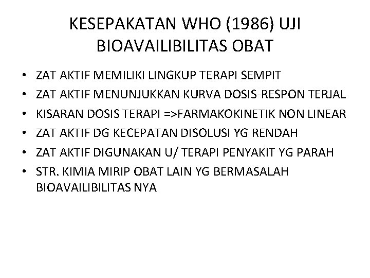 KESEPAKATAN WHO (1986) UJI BIOAVAILIBILITAS OBAT • • • ZAT AKTIF MEMILIKI LINGKUP TERAPI