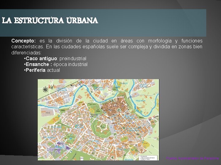 LA ESTRUCTURA URBANA Concepto: es la división de la ciudad en áreas con morfología