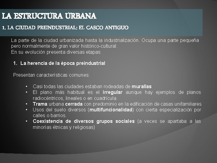 LA ESTRUCTURA URBANA 1. LA CIUDAD PREINDUSTRIAL: EL CASCO ANTIGUO La parte de la