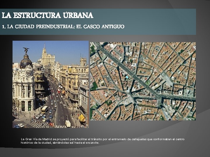 LA ESTRUCTURA URBANA 1. LA CIUDAD PREINDUSTRIAL: EL CASCO ANTIGUO La Gran Vía de