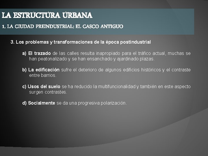 LA ESTRUCTURA URBANA 1. LA CIUDAD PREINDUSTRIAL: EL CASCO ANTIGUO 3. Los problemas y