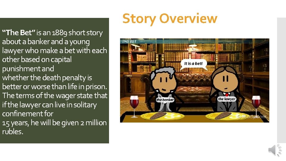 Story Overview “The Bet” is an 1889 short story about a banker and a