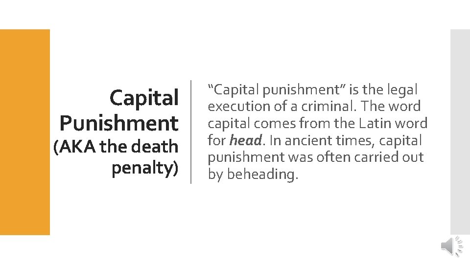 Capital Punishment (AKA the death penalty) “Capital punishment” is the legal execution of a