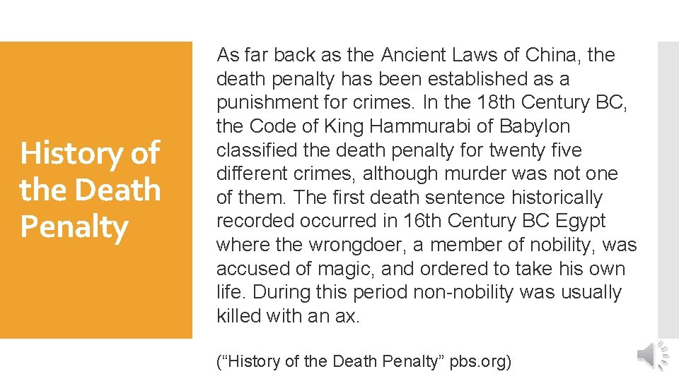 History of the Death Penalty As far back as the Ancient Laws of China,