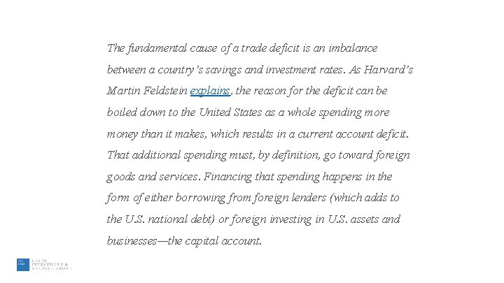 The fundamental cause of a trade deficit is an imbalance between a country’s savings