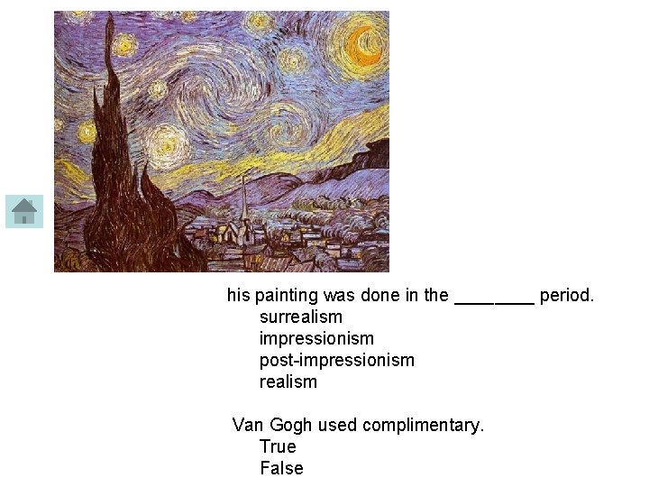 his painting was done in the ____ period. surrealism impressionism post-impressionism realism Van Gogh
