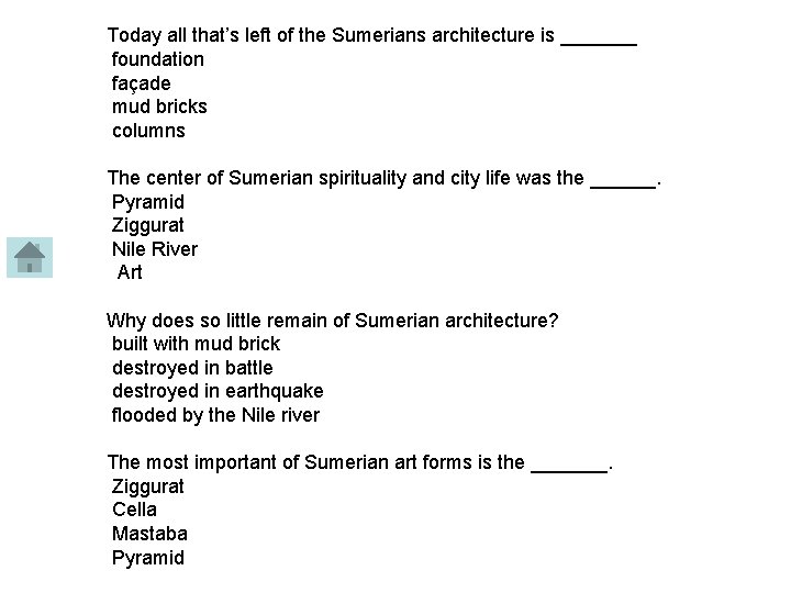 Today all that’s left of the Sumerians architecture is _______ foundation façade mud bricks