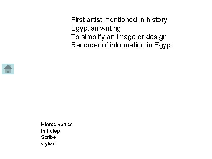 First artist mentioned in history Egyptian writing To simplify an image or design Recorder