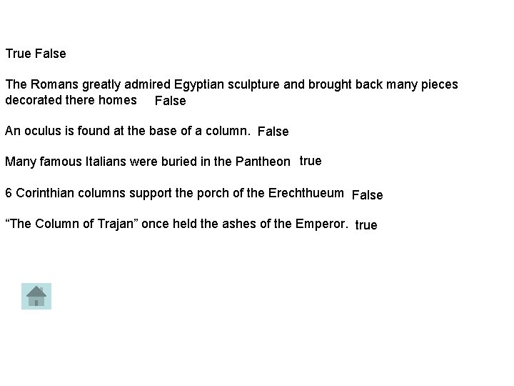 True False The Romans greatly admired Egyptian sculpture and brought back many pieces decorated
