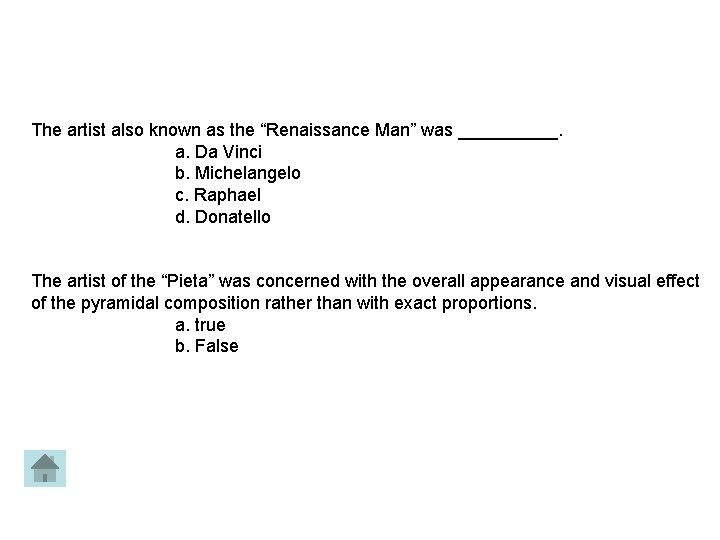 The artist also known as the “Renaissance Man” was _____. a. Da Vinci b.