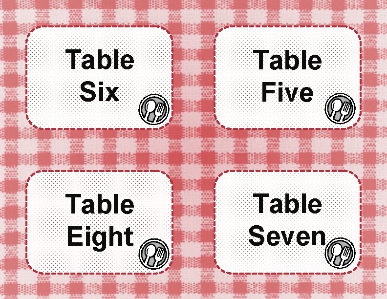 Table Six Table Five Table Eight Table Seven 