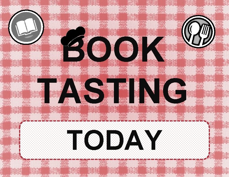 BOOK TASTING TODAY 