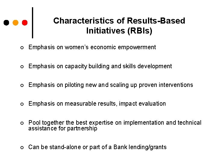 Characteristics of Results-Based Initiatives (RBIs) ¢ Emphasis on women’s economic empowerment ¢ Emphasis on