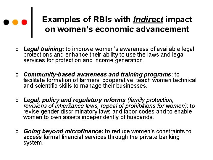 Examples of RBIs with Indirect impact on women’s economic advancement o Legal training: to