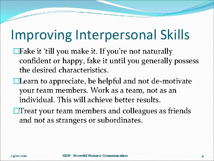 Improving Interpersonal Skills �Fake it ‘till you make it. If you’re not naturally confident