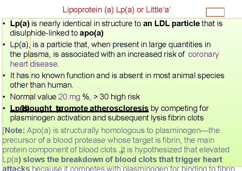 Lipoprotein (a) Lp(a) or Little‘a’ • Lp(a) is nearly identical in structure to an