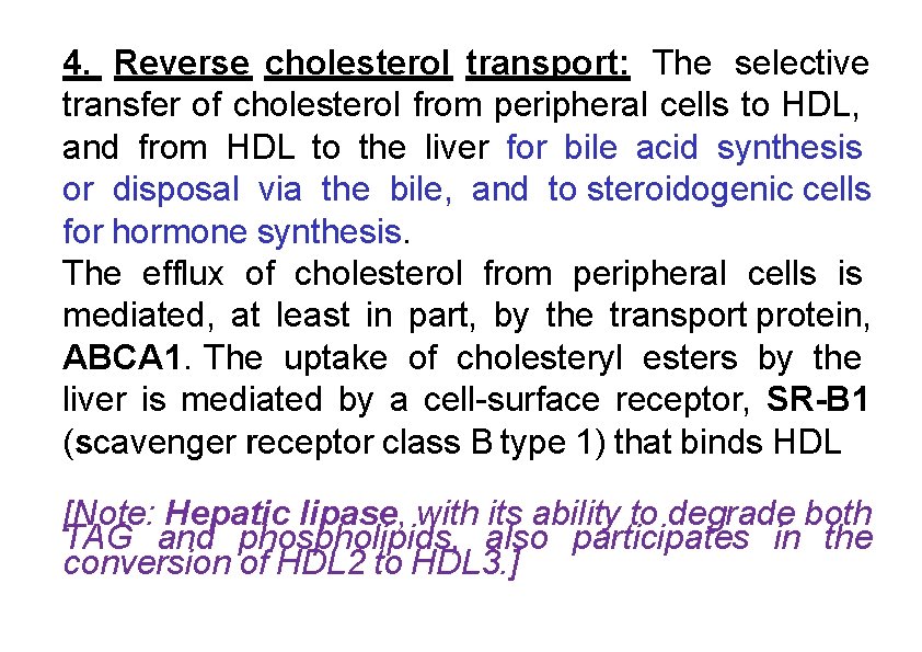 4. Reverse cholesterol transport: The selective transfer of cholesterol from peripheral cells to HDL,