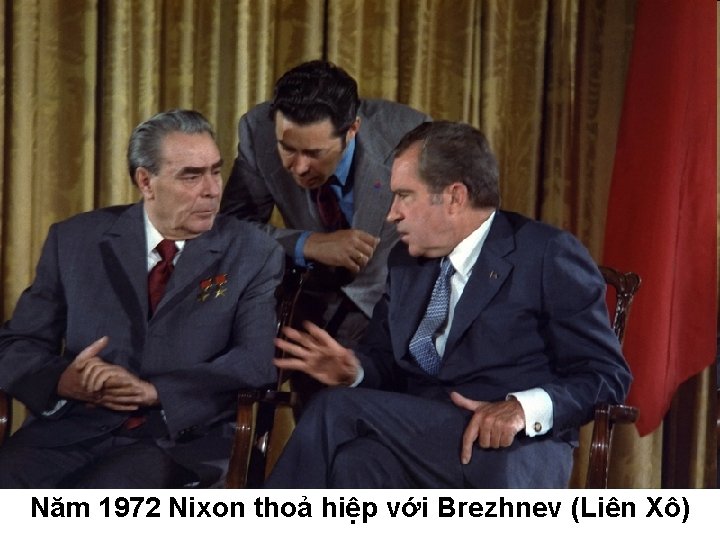 Năm 1972 Nixon thoả hiệp với Brezhnev (Liên Xô) 