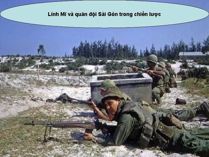 Lính Mĩ và quân đội Sài Gòn trong chiến lược 