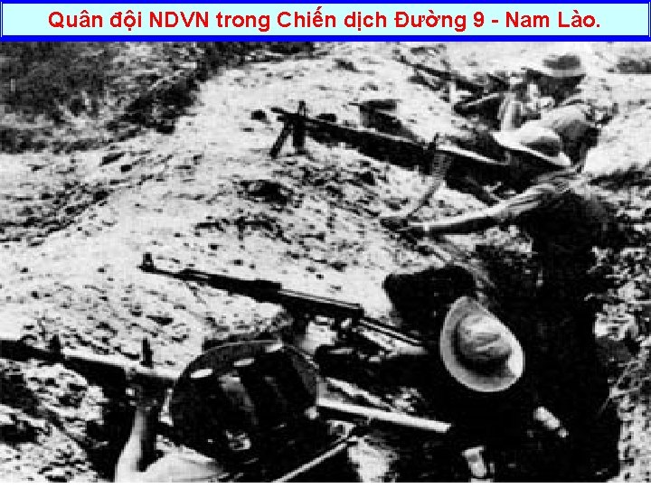 Quân đội NDVN trong Chiến dịch Đường 9 - Nam Lào. 