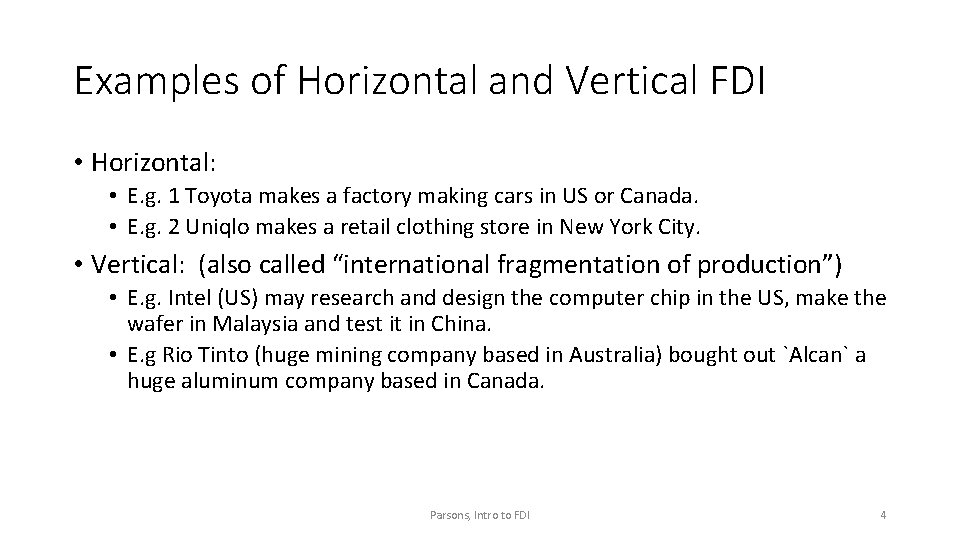 Examples of Horizontal and Vertical FDI • Horizontal: • E. g. 1 Toyota makes