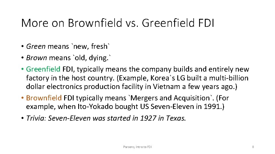 More on Brownfield vs. Greenfield FDI • Green means `new, fresh` • Brown means